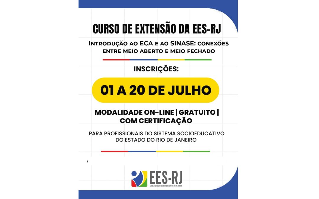 Curso de Extensão “Introdução ao Estatuto da Criança e do Adolescente (ECA) e ao Sistema Nacional de Atendimento Socioeducativo (SINASE): conexões entre meio aberto e meio fechado”